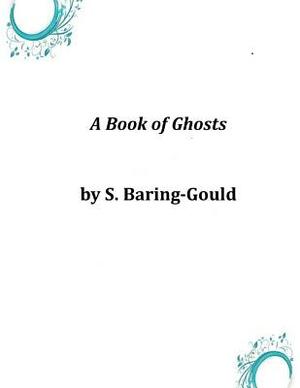 A Book of Ghosts by Sabine Baring-Gould