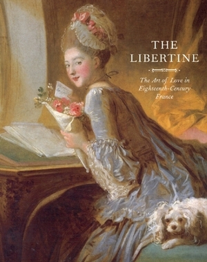 The Libertine: The Art of Love in Eighteenth-Century France by Michel Delon