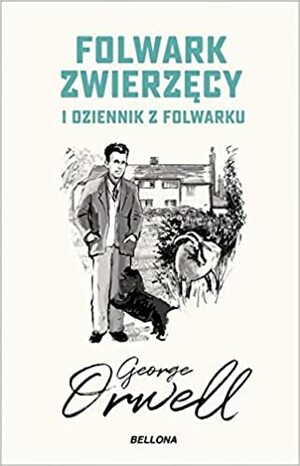 Folwark zwierzęcy. Dziennik z folwarku by George Orwell