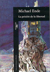 La prisión de la libertad by Michael Ende