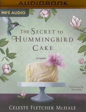 The Secret to Hummingbird Cake by Celeste Fletcher McHale