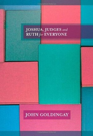 Joshua, Judges and Ruth for Everyone by John E. Goldingay