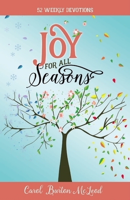 Joy for All Seasons: 52 Weekly Devotions by Carol McLeod