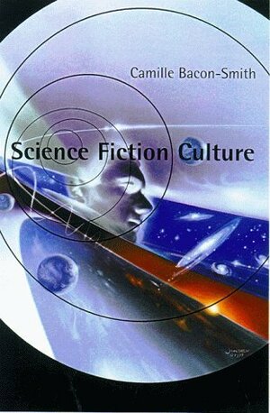 Science Fiction Culture by Camille Bacon-Smith