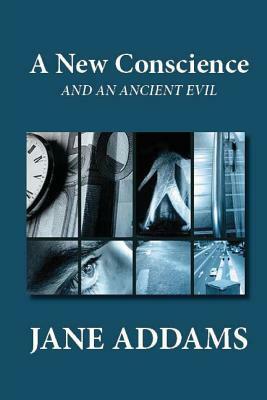 A New Conscience and an Ancient Evil by Jane Addams