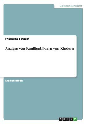 Analyse von Familienbildern von Kindern by Friederike Schmidt