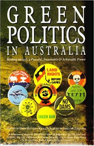 Green Politics In Australia: Working towards a peaceful, sustainable & achievable future. by Drew Hutton