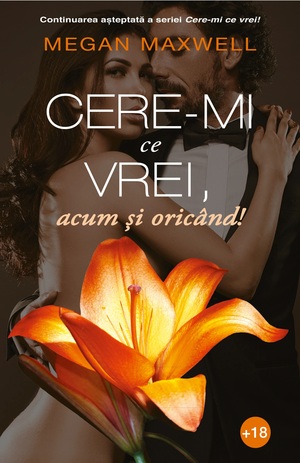 Cere-mi ce vrei, acum si oricand! by Megan Maxwell