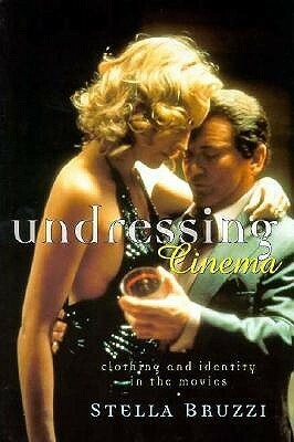 Undressing Cinema: Clothing and identity in the movies by Stella Bruzzi