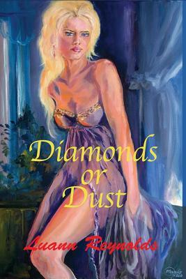 Diamonds Or Dust by Luann Reynolds