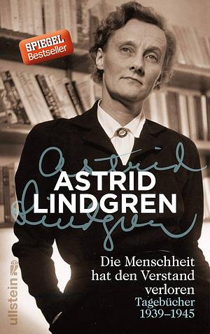 Die Menschheit hat den Verstand verloren by Astrid Lindgren