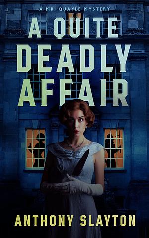 A Quite Deadly Affair: A 1920s Mystery Novella by Anthony Slayton, Anthony Slayton