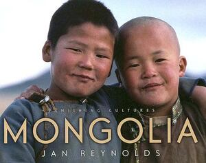 Vanishing Cultures: Mongolia by Jan Reynolds