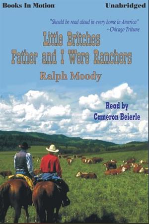 Little Britches: Father and I Were Ranchers by Ralph Moody