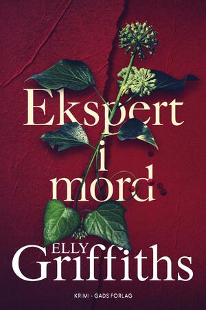 Ekspert i mord by Elly Griffiths