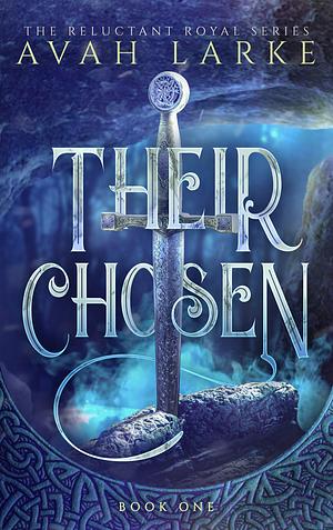 Their Chosen: The Reluctant Royals Series by Avah Larke