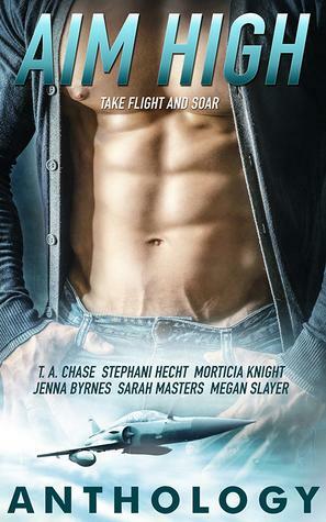 Aim High Anthology by Stephani Hecht, Morticia Knight, Megan Slayer, Sarah Masters, T.A. Chase, Jenna Byrnes