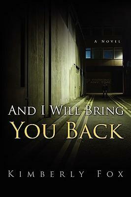 And I Will Bring You Back by Kimberly Fox
