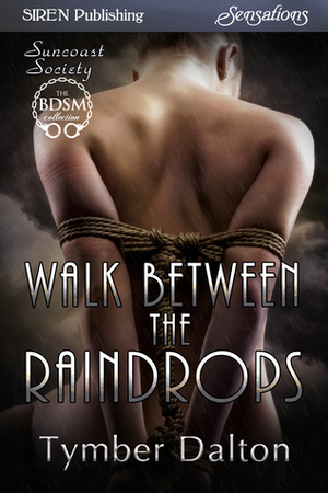 Walk Between the Raindrops by Tymber Dalton