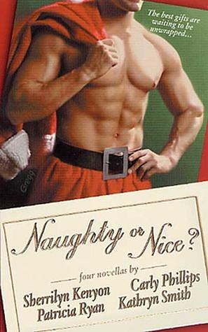 Naughty or Nice? by Sherrilyn Kenyon, Kathryn Smith, Carly Phillips, Patricia Ryan