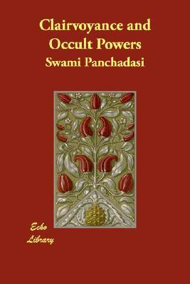 Clairvoyance and Occult Powers by Swami Panchadasi