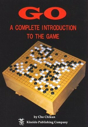 Go: A Complete Introduction to the Game by Cho Chikun