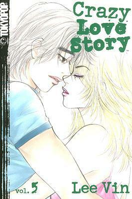 Crazy Love Story Volume 5 (Crazy Love Story (Graphic Novels)) by Lee Vin