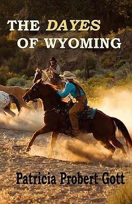 The Dayes of Wyoming by Patricia Probert Gott