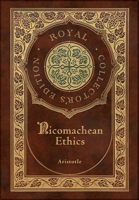 Nicomachean Ethics (Royal Collector's Edition) (Case Laminate Hardcover with Jacket) by 