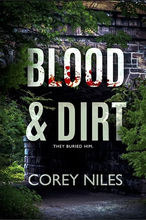 Blood & Dirt by Corey Niles