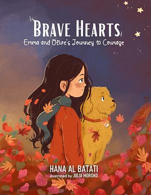 Brave Hearts: Emma and Olive's Journey to Courage by Hana Al Batati