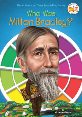 Who Was Milton Bradley? by Who HQ, Kirsten Anderson