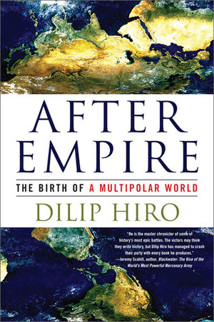 After Empire: The Birth of a Multipolar World by Dilip Hiro