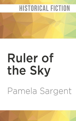 Ruler of the Sky: A Novel of Genghis Khan by Pamela Sargent