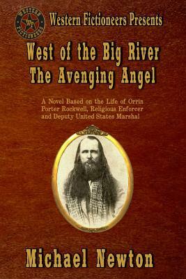 West of the Big River: The Avenging Angel by Michael Newton