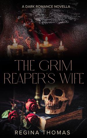 The Grim Reaper's Wife by Regina Thomas