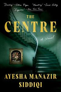 The Centre by Ayesha Manazir Siddiqi