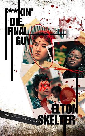 F**kin' Die, Final Guy by Elton Skelter