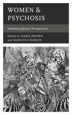 Women & Psychosis: Multidisciplinary Perspectives by 