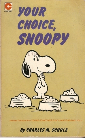 Your Choice Snoopy by Charles M. Schulz