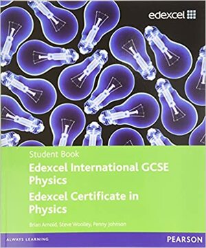 Edexcel IGCSE Physics Student Book by Penny Johnson, Steve Woolley, Brian Arnold