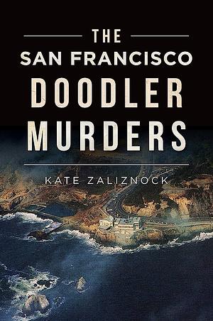 The San Francisco Doodler Murders by Kate Zaliznock