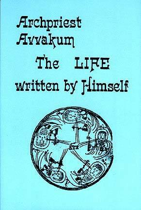 Archpriest Avvakum, the Life Written by Himself by Kenneth N. Brostrom, Avvakum Petrov