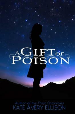 A Gift of Poison by Kate Avery Ellison
