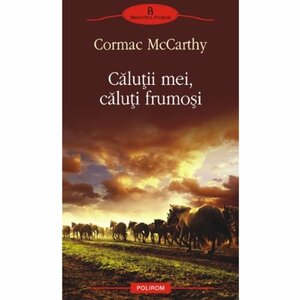 Căluţii mei, căluţi frumoşi by Cormac McCarthy