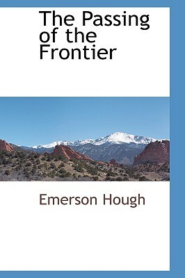 The Passing of the Frontier by Emerson Hough