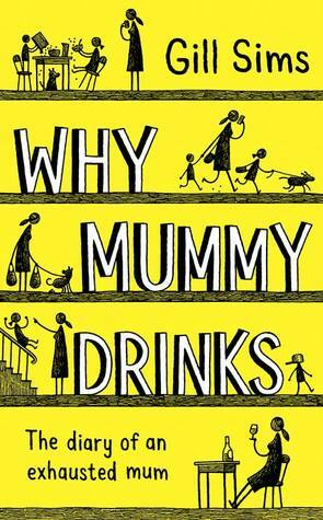 Why Mummy Drinks by Gill Sims