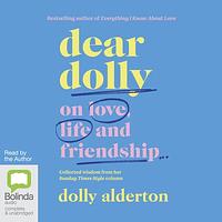 Dear Dolly: On Love, Life and Friendship, Collected wisdom from her Sunday Times Style Column by Dolly Alderton