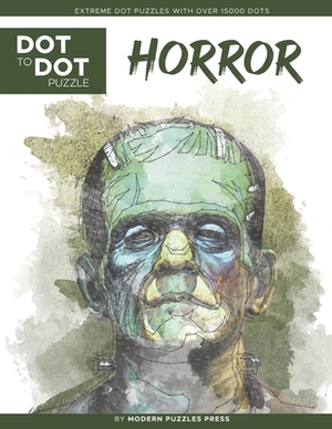 Horror - Dot to Dot Puzzle (Extreme Dot Puzzles with over 15000 dots): Extreme Dot to Dot Books for Adults - Challenges to complete and color by Catherine Adams, Modern Puzzles Press