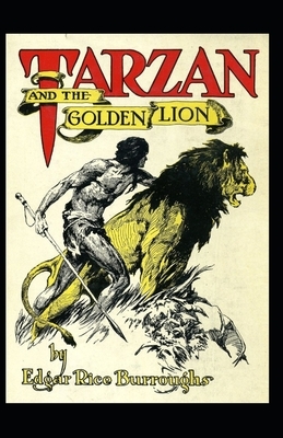 Tarzan and the Golden Lion: Classic Original Edition By Edgar (Annotated) by Edgar Rice Burroughs